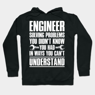 Gift Tee Engineer Solving Problems You Didn't Know You Had Hoodie